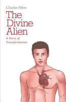 The Divine Alien - A Story of Transformation 1460227220 Book Cover