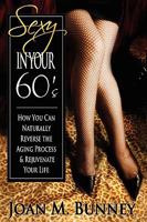 Sexy In Your Sixties 1890427667 Book Cover