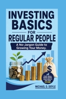 Investing Basics For Regular People: A No-Jargon Guide to Growing Your Money. B0HDYJCM5C Book Cover
