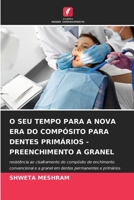 O Seu Tempo Para a Nova Era Do Compósito Para Dentes Primários - Preenchimento a Granel 6204097350 Book Cover