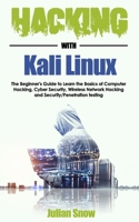 Hacking with Kali Linux: The Beginner's Guide to Learn the Basics of Computer Hacking, Cyber Security, Wireless Network Hacking and Security/Penetration testing 1695786637 Book Cover