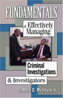 Fundamentals of Effectively Managing Criminal Investigation and Investigators 1424121051 Book Cover