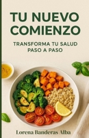 Tu nuevo comienzo: Transforma tu salud paso a paso (Spanish Edition) B0FQLW3S44 Book Cover