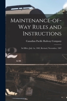 Maintenance-of-way Rules and Instructions [microform]: in Effect, July 1st, 1902, Revised, November, 1907 1015086233 Book Cover