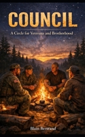 Council- A Circle for Veterans and Brotherhood: A Companion to The Four Shields for Warriors (The Four Shields Book Series) B0GRMXPJM2 Book Cover