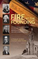 FIRE AT THE FOUNDING: Christian Clergy Laid Essential Foundations for Liberty, Righteousness, Morality, and Just and Limited Government 1732093148 Book Cover
