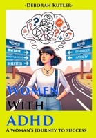 Women With Adhd: A Woman's Journey to Success B0CQ66FSVH Book Cover