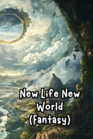 New Life New World (Fantasy) B0DRZ7D2Y9 Book Cover