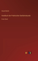 Handbuch der Praktischen Seefahrtskunde: Erster Band 3368298747 Book Cover