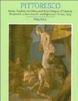 Pittoresco: Marco Boschini, his Critics, and their Critiques of Painterly Brushwork in Seventeenth- and Eighteenth-Century Italy (Cambridge Studies in the History of Art) 0521382564 Book Cover