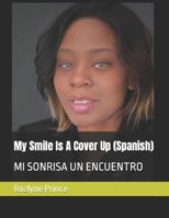 My Smile Is A Cover Up (Spanish): MI SONRISA UN ENCUENTRO (Spanish Edition) B0CWPFPWWS Book Cover