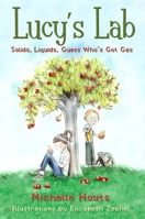 Solids, Liquids, Guess Who's Got Gas?: Lucy's Lab #2 151071068X Book Cover