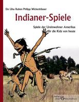 Indianer-Spiele: Spiele der Ureinwohner Amerikas für die Kids von heute 3837057194 Book Cover