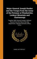 Major-General Joseph Hooker and the Troops From the Army of the Potomac at Wauhatchie, Lookout Mountain and Chattanooga: Together With General ... Department, Adjutant-General's Office, U.S.A. 1013470710 Book Cover