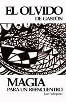 EL OLVIDO DE GASTÓN: Magia para un Reencuentro 1973572664 Book Cover