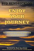 Enjoy Your Journey: Ten Bedrock Truths to Improve Everything About You 0996794638 Book Cover