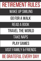 Retirement Rules: Journal/ Notebook/ Diary Blank Lined Pages With Funny Quote for Retirees 108119829X Book Cover