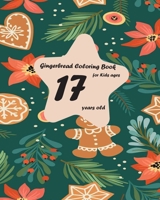 Gingerbread coloring book for kids ages 17 years old: A Gingerbread Coloring Book Featuring Adorable and Delicious Gingerbread man, Cookies and Candy for Holiday Fun and Christmas Cheer for kids B08M8DGQM6 Book Cover