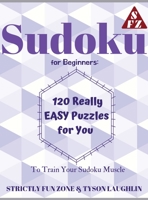 Sudoku for Beginners: 120 Really EASY Puzzles for You to Train Your Sudoku Muscle 1690494131 Book Cover