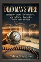 Dead Man’s Wire: Inside the Craft, Performances, and Cultural Shock of a True-Crime Thriller B0GHBSNPCG Book Cover