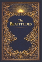 The Beatitudes: Christ’s Divine Portrait of the Truly Blessed B0GLXZ4LTY Book Cover