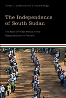 The Independence of South Sudan: The Role of Mass Media in the Responsibility to Prevent 1771121173 Book Cover