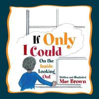 If Only I Could: On the Inside Looking Out 198452979X Book Cover