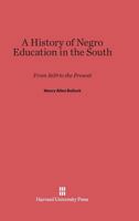 A History of Negro Education in the South: From 1619 to the Present B0006CPFUM Book Cover