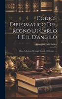 Codice Diplomatico Del Regno Di Carlo I. E Ii. D'angilo: Ossia Collezione Di Leggi, Statuti, E Privilegi ...... (Latin Edition) B0CMDH464B Book Cover