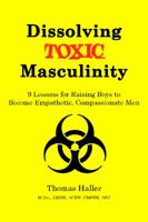 Dissolving Toxic Masculinity 0982156863 Book Cover