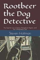 Rootbeer the Dog Detective: The Squirrel out of Space, Panopticon Pigeon, and the Omnipotent Owl B0F5WJ84LH Book Cover