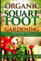 Organic Square Foot Gardening: Straw bale gardening, windowsill gardening 151191324X Book Cover