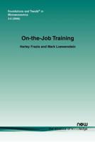ON-THE-JOB TRAINING (Foundations and Trends(R) in Microeconomics) 1601980027 Book Cover