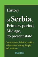 History of Serbia, Primary period, Mid age, to present state: Communism, Political conflict, independent history, People and tradition 1539116751 Book Cover