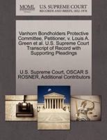 Vanhorn Bondholders Protective Committee, Petitioner, v. Louis A. Green et al. U.S. Supreme Court Transcript of Record with Supporting Pleadings 1270352482 Book Cover