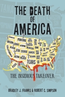 The Death of America: The Insidious Takeover 1665578351 Book Cover