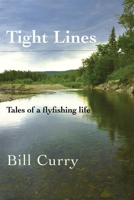 Tight Lines: Tales of a flyfishing life 1990187803 Book Cover