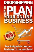 Dropshipping - How to plan your online business: Top e-commerce secrets to take your online business to the next level 1081688998 Book Cover