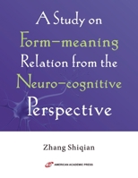 A Study on Form-meaning Relation from the Neuro-cognitive Perspective B0F23DRWBB Book Cover
