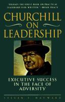 Churchill on Leadership: Executive Success in the Face of Adversity 0761514406 Book Cover