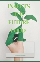 Insects the Future Food B0BWSQQ1M7 Book Cover