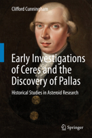 Early Investigations of Ceres and the Discovery of Pallas: Historical Studies in Asteroid Research 331928813X Book Cover