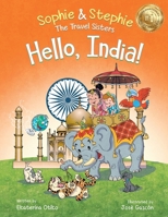 Hello, India!: Explore India's Wonders, A Children’s Picture Book for Curious Kids Ages 4-8 (Sophie & Stephie: The Travel Sisters) 1959490133 Book Cover
