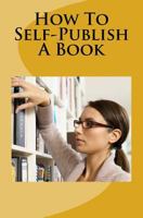 How to Self-Publish a Book 1973899361 Book Cover
