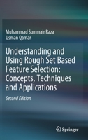 Understanding and Using Rough Set Based Feature Selection: Concepts, Techniques and Applications 9813291680 Book Cover