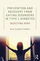 Prevention and Recovery from Eating Disorders in Type 1 Diabetes: Injecting Hope 1138890650 Book Cover