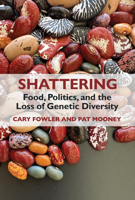 Shattering: Food, Politics, and the Loss of Genetic Diversity 0816511810 Book Cover