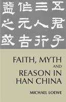 Faith, Myth and Reason in Han China 0872207560 Book Cover