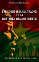 President Ibrahim Traore Et La Destinee de Son Peuple: Soutenons Le Burkina Faso 1961096730 Book Cover