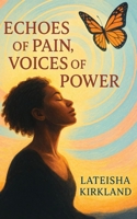 Echoes of Pain, Voices of Power B0FPJ55R1J Book Cover